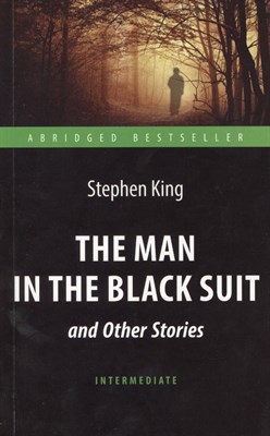 Кинг С.(. - Человек в чёрном костюме и др. (The Man in the Black Suit and Other Stories). Адапт. книга для чтени - 2019 - фото 217421