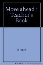 Imbert H. - Move Ahead 1 Teachers Book - 2002 Imbert H. - Move Ahead 1 Teachers Book - 2002