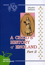 Диккенс - История Англии для детей Часть 2 на англ. яз. - 2007 Диккенс - История Англии для детей Часть 2 на англ. яз. - 2007