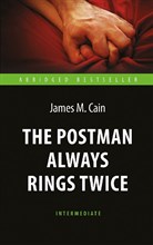 Кейн Д.М. - Почтальон всегда звонит дважды (The Postman Always Rings Twice). Книга для чтения на английском язык - 2023