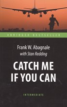 Абигнейл Ф.Р. - Поймай меня, если сможешь (Catch Me If You Can). Адаптированная книга для чтения на англ. языке. Int - 2019